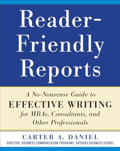Stock image for Reader-Friendly Reports: A Manual Prepared for Students at the Rutgers Business School by Carter A. Daniel 12th Edtion for sale by Books From California