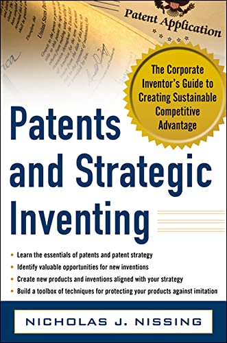 Beispielbild fr Patents and Strategic Inventing: The Corporate Inventor's Guide to Creating Sustainable Competitive Advantage zum Verkauf von Wonder Book