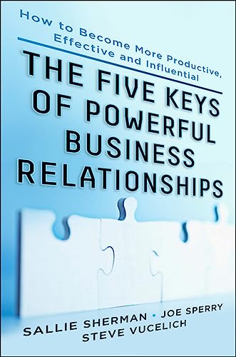 Beispielbild fr Five Keys to Powerful Business Relationships: How to Become More Productive, Effective and Influential zum Verkauf von Wonder Book