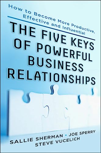 Imagen de archivo de Five Keys to Powerful Business Relationships: How to Become More Productive, Effective and Influential a la venta por Goodwill Books