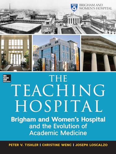 Beispielbild fr The Teaching Hospital: Brigham and Women's Hospital and the Evolution of Academic Medicine zum Verkauf von Books From California