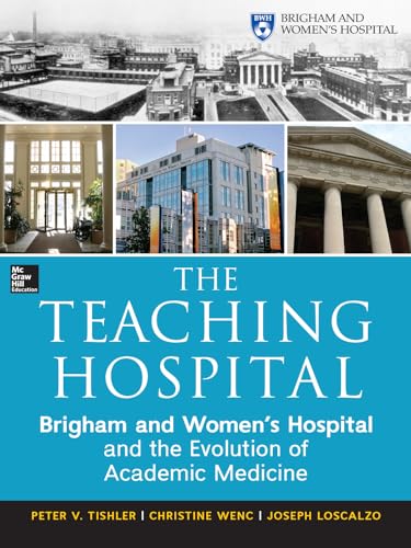 Imagen de archivo de The Teaching Hospital: Brigham and Women's Hospital and the Evolution of Academic Medicine a la venta por Books From California