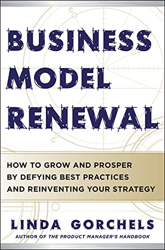 Stock image for Business Model Renewal: How to Grow and Prosper by Defying Best Practices and Reinventing Your Strategy for sale by Books From California