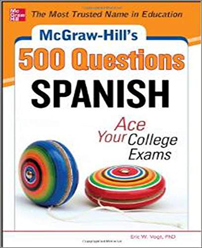 Stock image for McGraw-Hill's 500 Spanish Questions: Ace Your College Exams: 3 Reading Tests + 3 Writing Tests + 3 Mathematics Tests (McGraw-Hill's 500 Questions) for sale by SecondSale