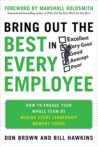 Beispielbild fr Bring Out the Best in Every Employee: How to Engage Your Whole Team by Making Every Leadership Moment Count zum Verkauf von Books From California