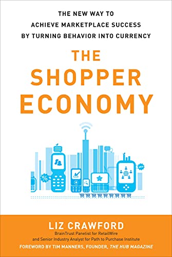 9780071787178: The Shopper Economy: The New Way to Achieve Marketplace Success by Turning Behavior into Currency (MARKETING/SALES/ADV & PROMO)
