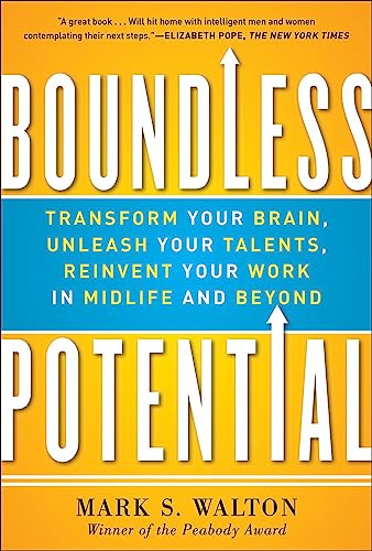 Stock image for Boundless Potential: Transform Your Brain, Unleash Your Talents, Reinvent Your Work in Midlife and Beyond for sale by Wonder Book