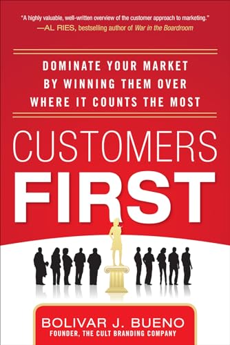 Stock image for Customers First: Dominate Your Market by Winning Them Over Where It Counts the Most for sale by SecondSale