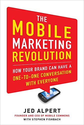 The Mobile Marketing Revolution: How Your Brand Can Have a One-To-One Conversation with Everyone