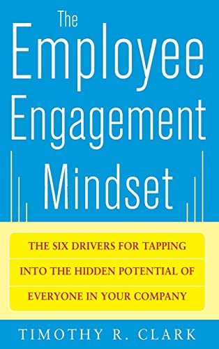 Stock image for The Employee Engagement Mindset: The Six Drivers for Tapping into the Hidden Potential of Everyone in Your Company for sale by Irish Booksellers