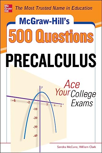 Imagen de archivo de McGraw-Hill's 500 College Precalculus Questions: Ace Your College Exams: 3 Reading Tests + 3 Writing Tests + 3 Mathematics Tests (McGraw-Hill's 500 Questions) a la venta por BooksRun