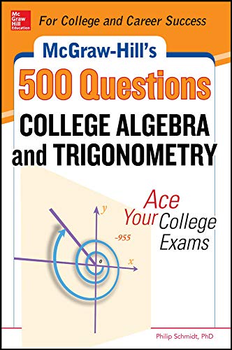 Stock image for McGraw-Hill's 500 College Algebra and Trigonometry Questions: Ace Your College Exams : 3 Reading Tests + 3 Writing Tests + 3 Mathematics Tests for sale by Better World Books