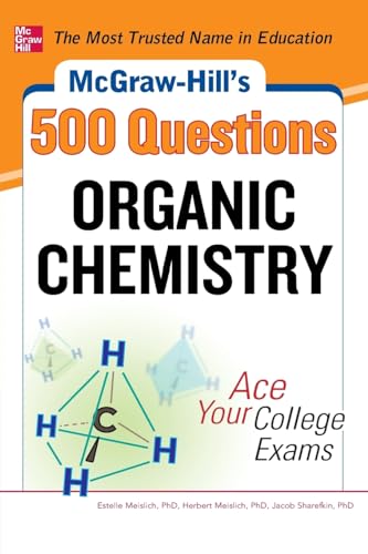 9780071789653: McGraw-Hill's 500 Organic Chemistry Questions: Ace Your College Exams: 3 Reading Tests + 3 Writing Tests + 3 Mathematics Tests (McGraw-Hill's 500 Questions) (STUDY GUIDE)