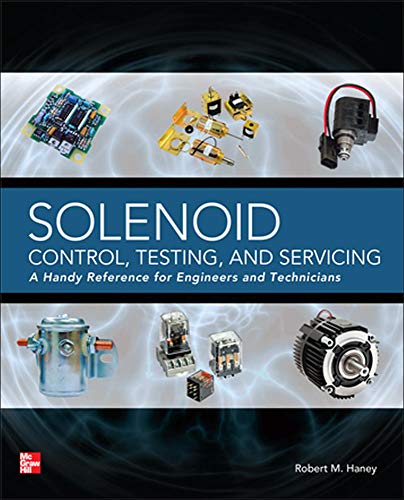 9780071789691: Solenoid Control, Testing, and Servicing: A Handy Reference for Engineers and Technicians (ELECTRONICS)