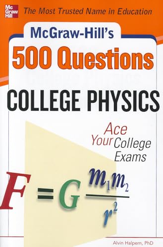 McGraw-Hill's 500 College Physics Questions: Ace Your College Exams (Mcgraw-hill's 500 Questions) (9780071789820) by Halpern, Alvin
