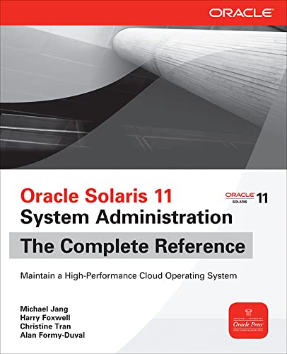 Oracle Solaris 11 System Administration The Complete Reference (9780071790420) by Jang, Michael; Foxwell, Harry