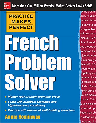 Stock image for Practice Makes Perfect French Problem Solver: With 90 Exercises (Practice Makes Perfect (McGraw-Hill)) for sale by St Vincent de Paul of Lane County