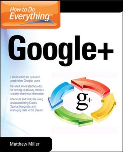 How to Do Everything Google+ (9780071791342) by Miller, Matthew