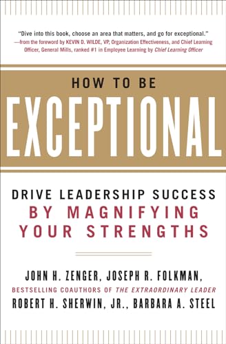 Imagen de archivo de How to Be Exceptional: Drive Leadership Success by Magnifying Your Strengths a la venta por Better World Books