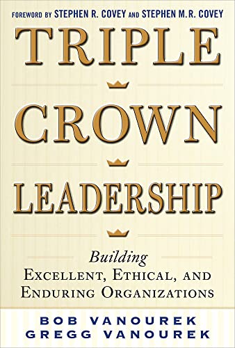 9780071791502: Triple Crown Leadership: Building Excellent, Ethical, and Enduring Organizations