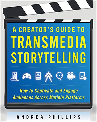 9780071791526: A Creator's Guide to Transmedia Storytelling: How to Captivate and Engage Audiences across Multiple Platforms (BUSINESS BOOKS)