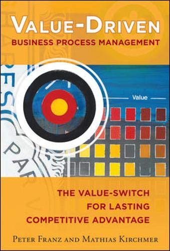 Beispielbild fr Value-driven Business Process Management: The Value-switch for Lasting Competitive Advantage zum Verkauf von Hamelyn