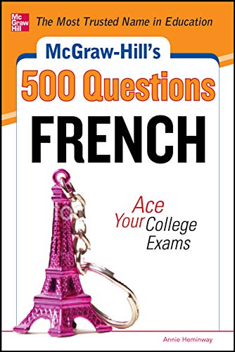 9780071792363: McGraw-Hill's 500 French Questions: Ace Your College Exams: 3 Reading Tests + 3 Writing Tests + 3 Mathematics Tests (McGraw-Hill's 500 Questions) (TEST PREP)