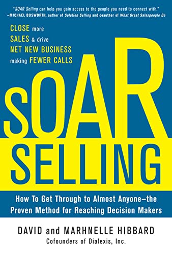 Stock image for SOAR Selling: How To Get Through to Almost Anyone?the Proven Method for Reaching Decision Makers for sale by SecondSale