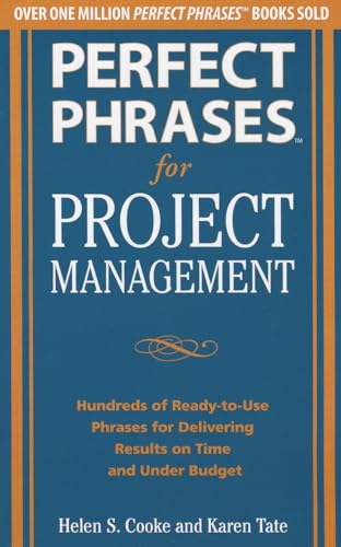 Stock image for Perfect Phrases for Project Management: Hundreds of Ready-to-Use Phrases for Delivering Results on Time and Under Budget for sale by ZBK Books
