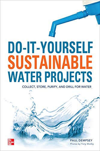 9780071794220: Do-It-Yourself Sustainable Water Projects: Collect, Store, Purify, and Drill for Water (ELECTRONICS)