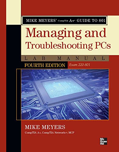 Stock image for MIKE MEYERS' COMPTIA A+ GUIDE TO MANAGING AND TROUBLESHOOTING PC HARDWARE LAB MANUAL, FOURTH EDITION (EXAM 220-801) (MIKE MEYERS' COMPUTER SKILLS) for sale by Basi6 International