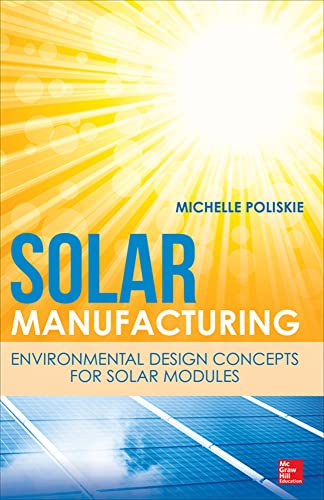 9780071795425: Solar Manufacturing: Environmental Design Concepts for Solar Modules (MECHANICAL ENGINEERING)