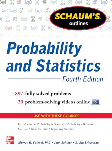 Stock image for Schaums Outline of Probability and Statistics, 4th Edition: 897 Solved Problems + 20 Videos (Schaums Outlines) for sale by Goodwill Books