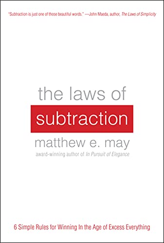 Stock image for The Laws of Subtraction: 6 Simple Rules for Winning in the Age of Excess Everything for sale by ZBK Books