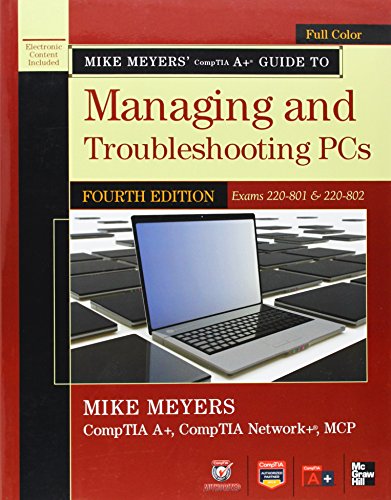 Stock image for Mike Meyers' CompTIA A+ Guide to Managing and Troubleshooting PCs, 4th Edition (Exams 220-801 & 220-802) for sale by The Book Cellar, LLC