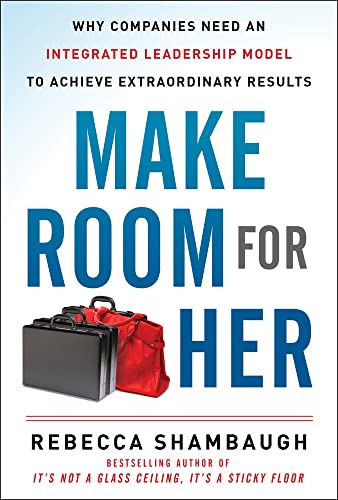 Imagen de archivo de Make Room for Her: Why Companies Need an Integrated Leadership Model to Achieve Extraordinary Results a la venta por Blue Vase Books