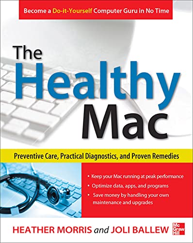 Beispielbild fr The Healthy Mac : Preventive Care, Practical Diagnostics, and Proven Remedies zum Verkauf von Better World Books: West