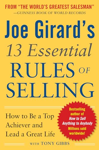 Beispielbild fr Joe Girards 13 Essential Rules of Selling: How to be a Top Achiever and Lead a Great Life: How to be a Top Achiever and Lead a Great Life zum Verkauf von Goodwill Books