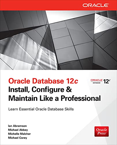 Imagen de archivo de Oracle Database 12c Install, Configure and Maintain Like a Professional (DATABASE and ERP - OMG) a la venta por Brit Books