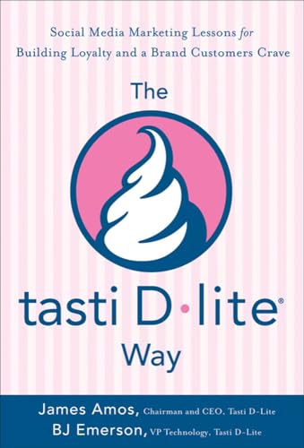Imagen de archivo de The Tasti D-Lite Way: Social Media Marketing Lessons for Building Loyalty and a Brand Customers Crave a la venta por Books From California