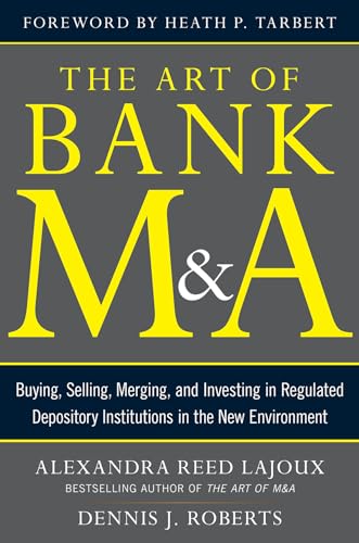 Stock image for The Art of Bank M&A: Buying, Selling, Merging, and Investing in Regulated Depository Institutions in the New Environment (The Art of M&A Series) for sale by Open Books