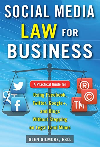 9780071799607: Social Media Law for Business: A Practical Guide for Using Facebook, Twitter, Google +, and Blogs Without Stepping on Legal Land Mines