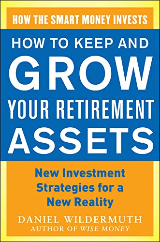 Stock image for How to Keep and Grow Your Retirement Assets: New Investment Strategies for a New Reality (BUSINESS BOOKS) for sale by WorldofBooks