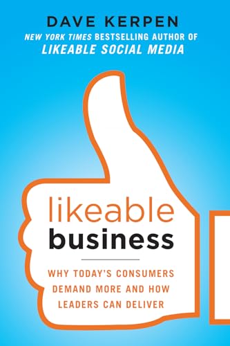 Imagen de archivo de Likeable Business: Why Todays Consumers Demand More and How Leaders Can Deliver a la venta por Ebooksweb
