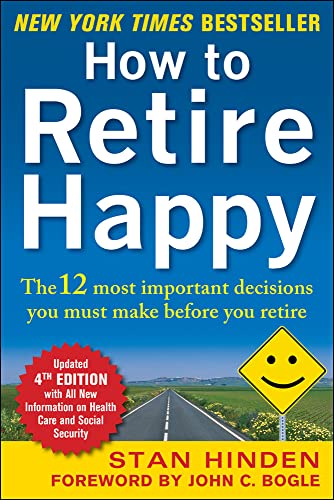 Stock image for How to Retire Happy, Fourth Edition: The 12 Most Important Decisions You Must Make Before You Retire for sale by SecondSale