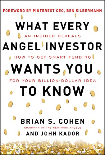 Stock image for What Every Angel Investor Wants You to Know: An Insider Reveals How to Get Smart Funding for Your Billion Dollar Idea for sale by Zoom Books Company