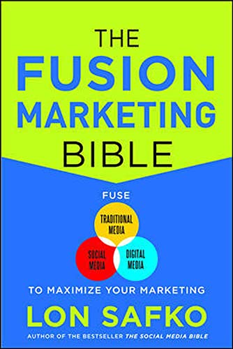 Imagen de archivo de The Fusion Marketing Bible: Fuse Traditional Media, Social Media, & Digital Media to Maximize Marketing a la venta por ThriftBooks-Dallas