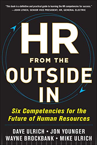 Imagen de archivo de HR from the Outside In: Six Competencies for the Future of Human Resources a la venta por ThriftBooks-Dallas