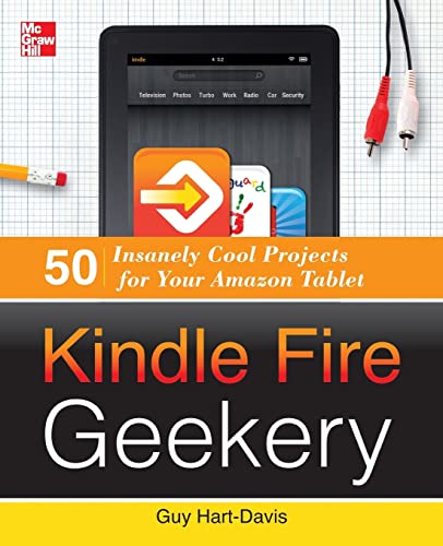 Imagen de archivo de Kindle Fire Geekery: 50 Insanely Cool Projects for Your Amazon Tablet a la venta por Better World Books