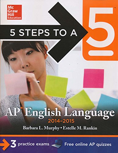 Beispielbild fr 5 Steps to a 5 AP English Language, 2014-2015 Edition: Strategies + 3 Practice Tests + Online Quizzes (5 Steps to a 5 on the Advanced Placement Examinations Series) zum Verkauf von Red's Corner LLC